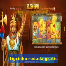 tigrinho rodada gratis